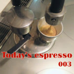 Today's espresso Current Level 003　ぬるいエスプレッソ